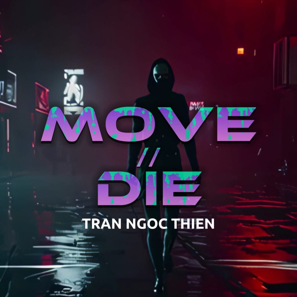 Move // Die – Tran Ngoc Thien